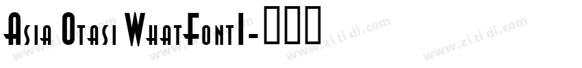 Asia Otasi WhatFontI字体转换